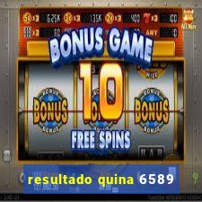 resultado quina 6589