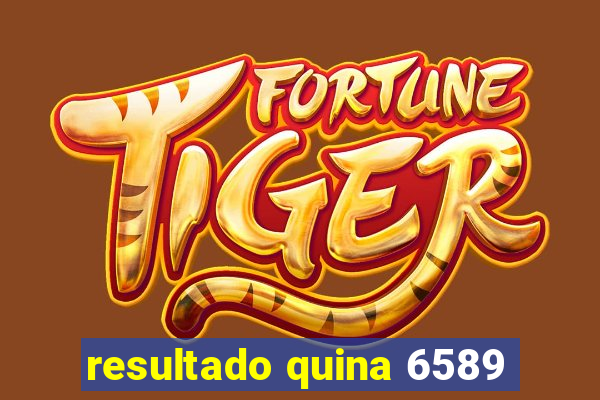 resultado quina 6589