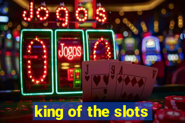 king of the slots