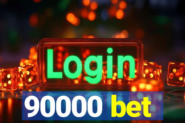 90000 bet