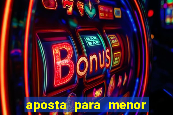aposta para menor de 18 anos