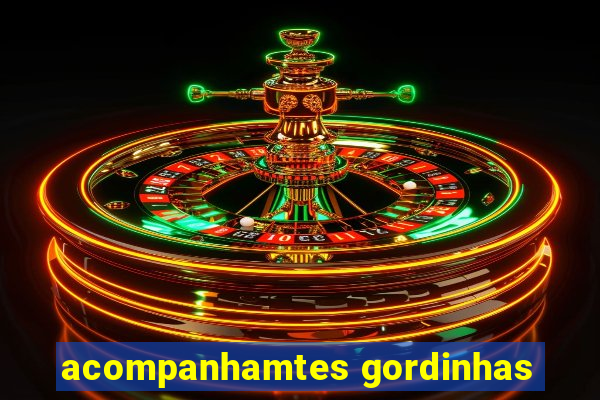 acompanhamtes gordinhas