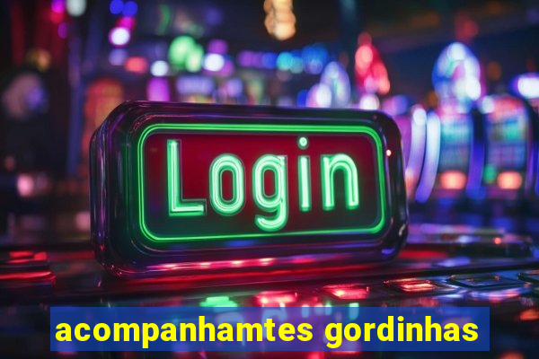 acompanhamtes gordinhas