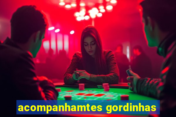 acompanhamtes gordinhas
