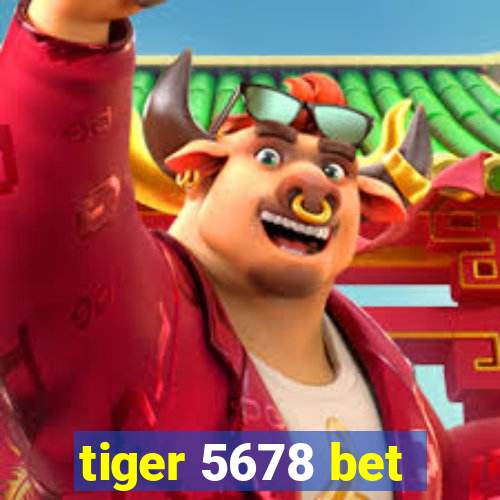tiger 5678 bet