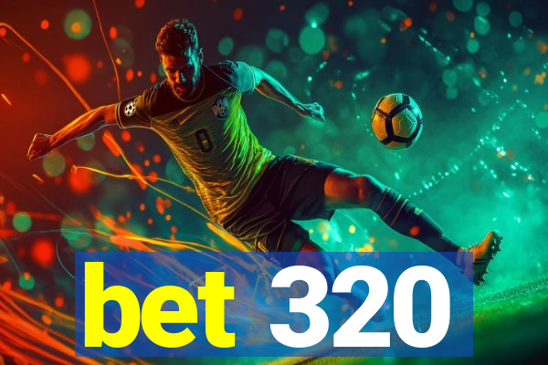 bet 320