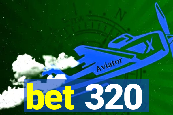 bet 320