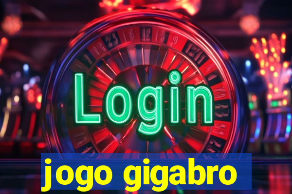 jogo gigabro
