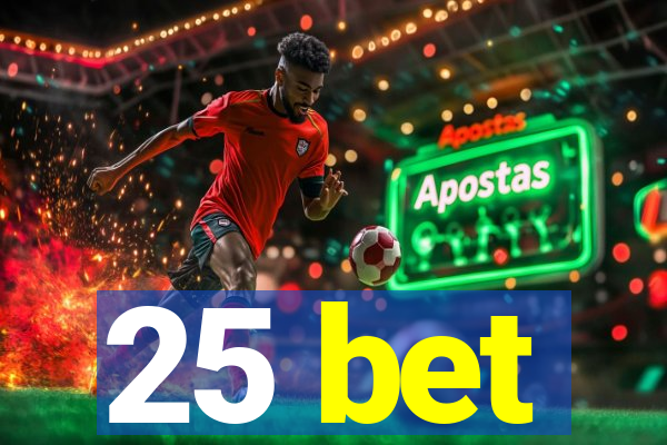 25 bet