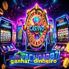 ganhar dinheiro agora na conta