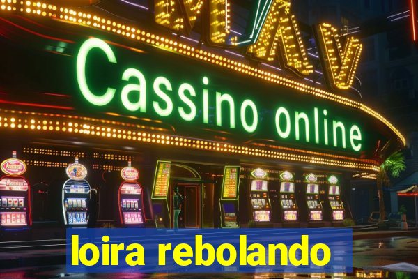 loira rebolando