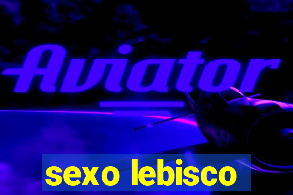 sexo lebisco