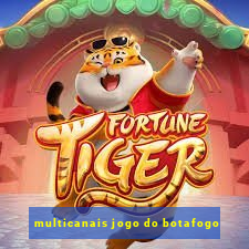 multicanais jogo do botafogo