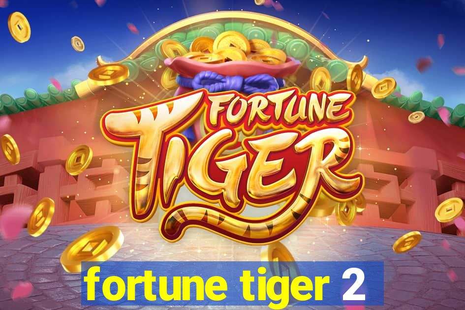 fortune tiger 2