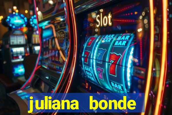 juliana bonde mostra tudo