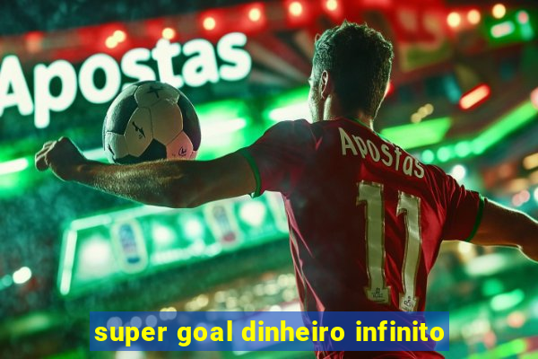 super goal dinheiro infinito