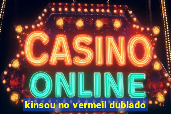 kinsou no vermeil dublado