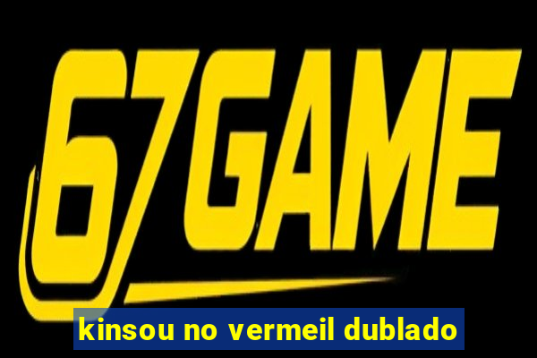 kinsou no vermeil dublado