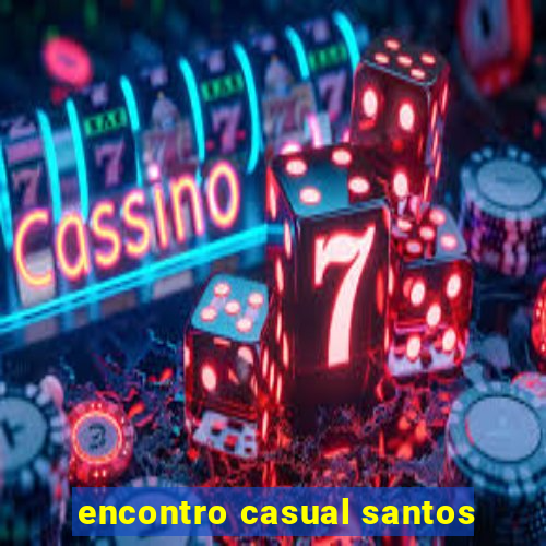 encontro casual santos