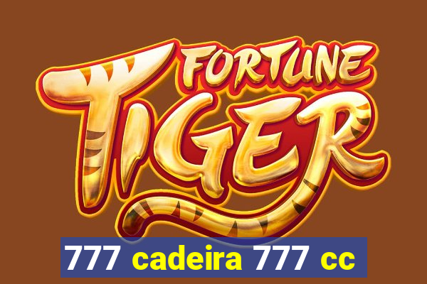 777 cadeira 777 cc