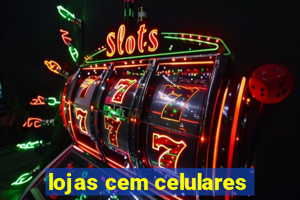 lojas cem celulares