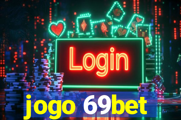 jogo 69bet
