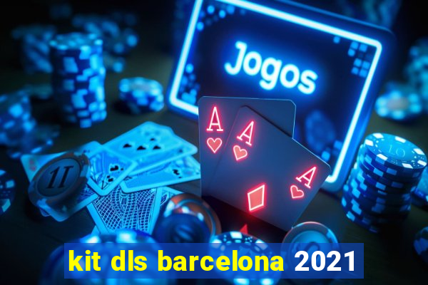 kit dls barcelona 2021
