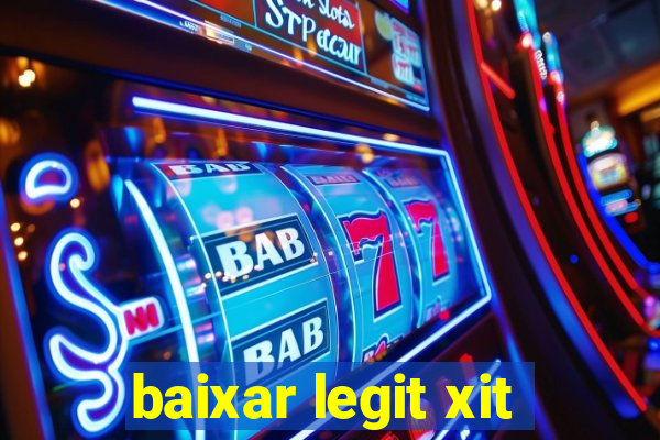 baixar legit xit