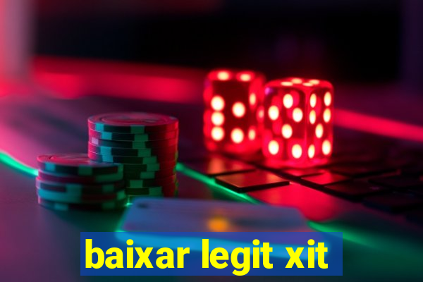 baixar legit xit
