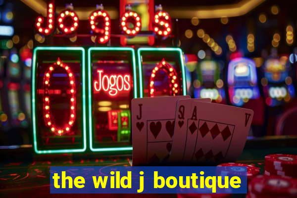 the wild j boutique