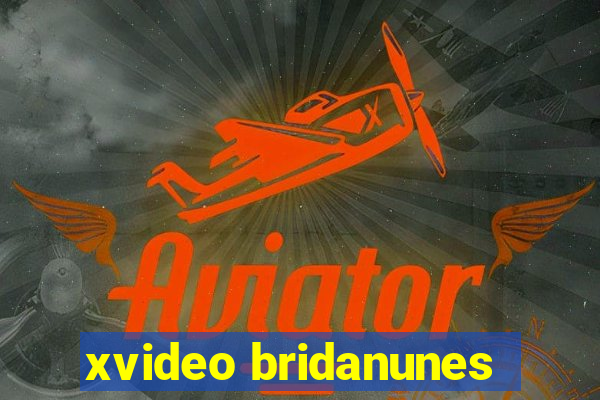 xvideo bridanunes