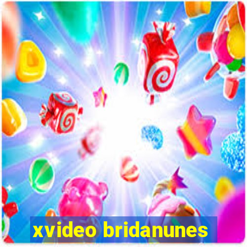 xvideo bridanunes