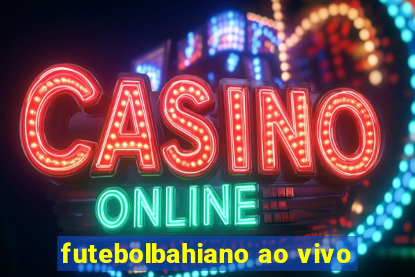 futebolbahiano ao vivo