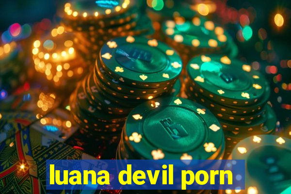 luana devil porn