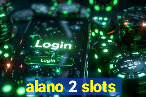 alano 2 slots