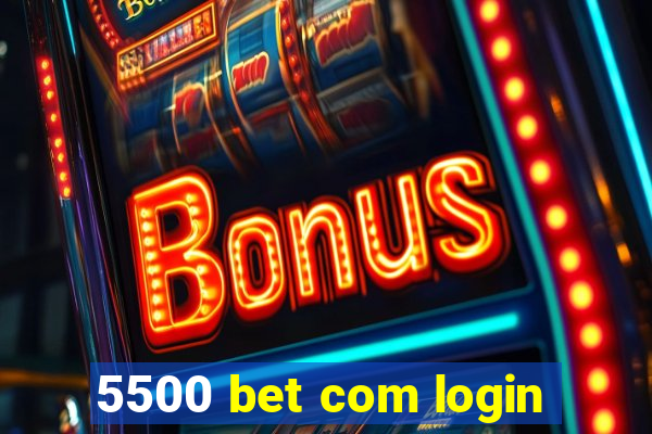 5500 bet com login