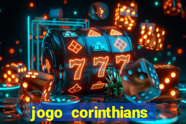 jogo corinthians vai passar aonde