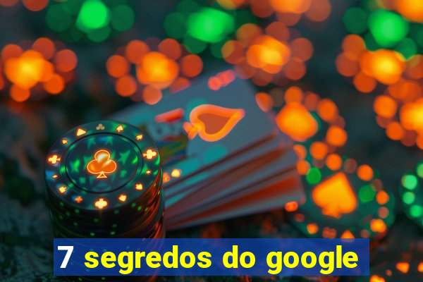 7 segredos do google