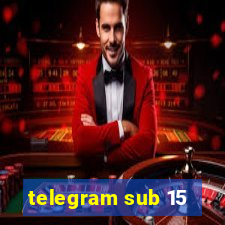 telegram sub 15