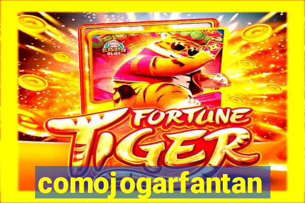comojogarfantan