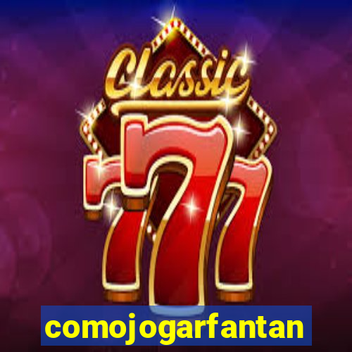 comojogarfantan