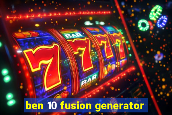 ben 10 fusion generator