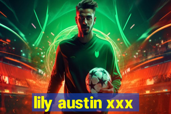 lily austin xxx
