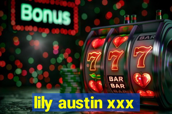 lily austin xxx