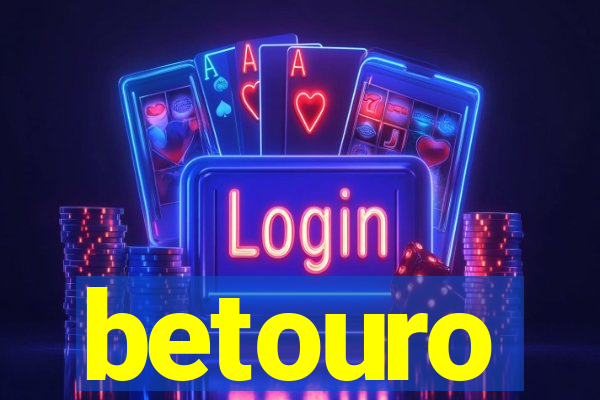 betouro