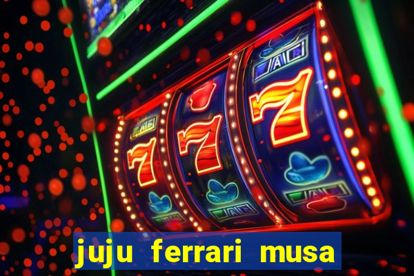 juju ferrari musa do botafogo pelada