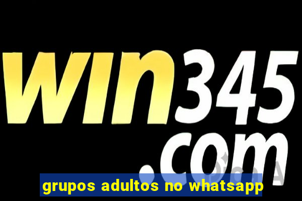 grupos adultos no whatsapp