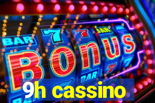 9h cassino