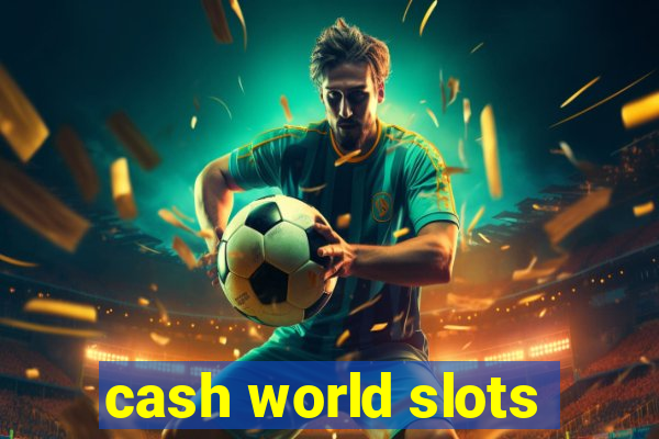 cash world slots