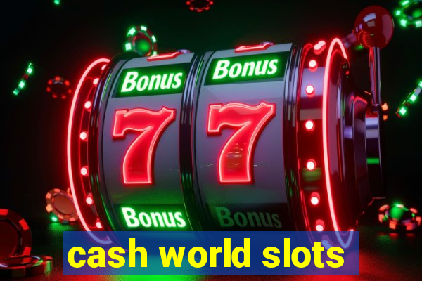 cash world slots